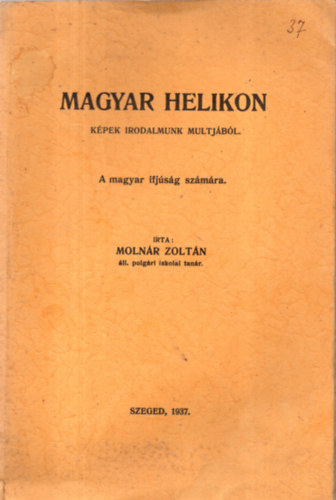 Moln�r Zolt�n - Magyar helikon (K�pek irodalmunk multj�b�l)