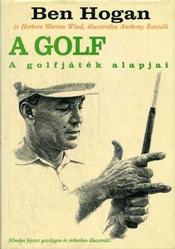 Ben Hogan - A golf: A golfjtk alapjai