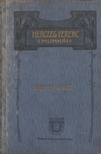 Herczeg Ferenc - Idegenek kztt