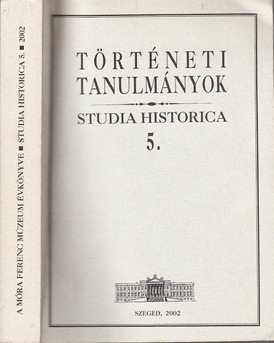 Zombori Istvn  (szerk.) - Trtneti tanulmnyok (Studia Historica 5.)