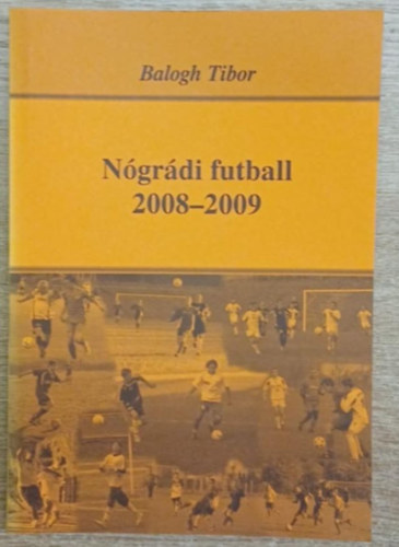 Balogh Tibor - N�gr�di futball 2008-2009