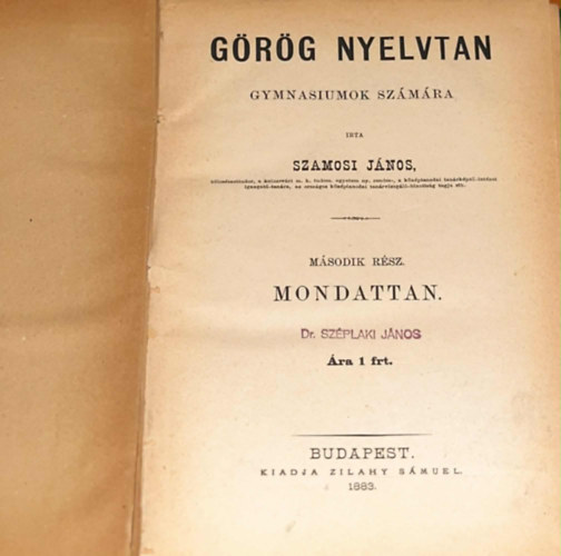 Szamosi Jnos - Grg nyelvtan gymnasiumok szmra - II. Mondattan