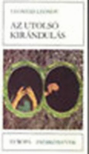 Leonyid Leonov - Az utolsó kirándulás