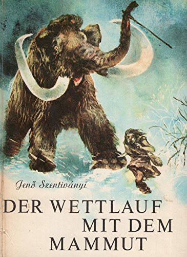 Szentiv�nyi Jen� - Der Wettlauf mit dem Mammut