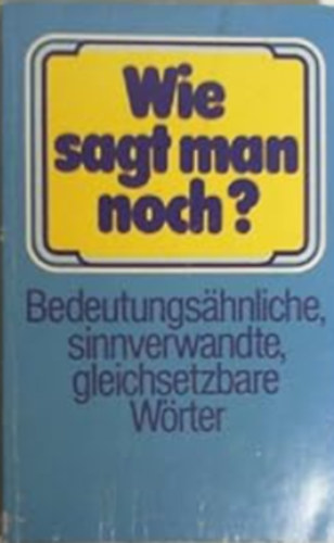Friedhelm H�bner - Wie sagt man noch? - Bedeutungs�hnliche, sinnverwandte, gleichsetzbare W�rter - Buch gebraucht kaufen