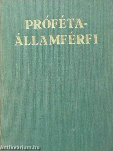 Gyarmati Béla - Próféta - Államférfi (Aki megjövendölte a történelem végét és a megváltó megjelenését)