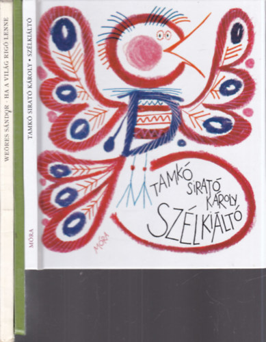 M�ra Ferenc, We�res S�ndor Tank� Sirat� K�roly - 3 db. klasszikus magyar gyermekk�nyv (Sz�lki�lt� + Zeng� ABC + Ha a vil�g rig� lenne)