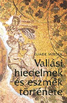 Mircea Eliade - Vallási hiedelmek és eszmék története