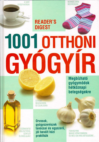 1001 otthoni gygyr - Megbzhat gygymdok htkznapi betegsgekre