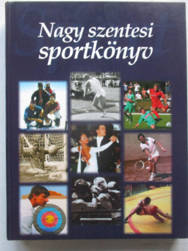 Bodrits István (szerk.) - Nagy szentesi sportkönyv