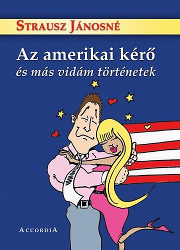 Strausz Jnosn - Az amerikai kr s ms vidm trtnetek