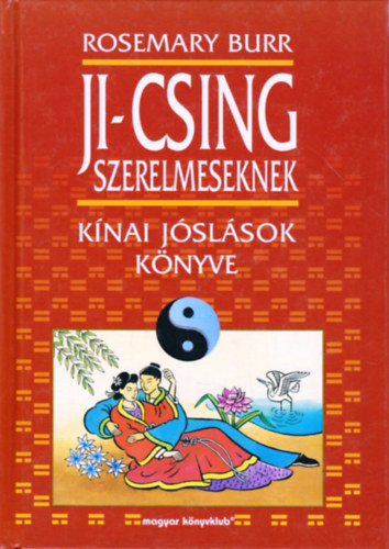 Rosemary Burr - Ji - Csing szerelmeseknek. Knai jslsok knyve.