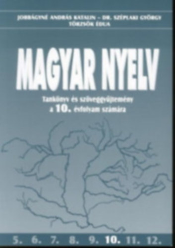 Jobbágyné András Katalin - Magyar nyelv Tankönyv és Szöveggyűjtemény a 10. évfoly OT-1001