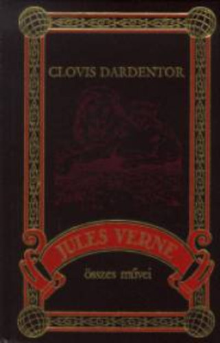 Jules Verne Verne Gyula - Clovis Dardentor (Jules Verne sszes mvei 45.)