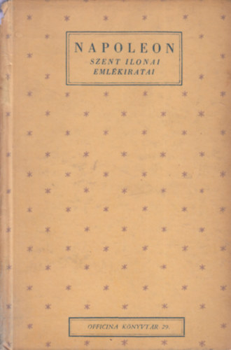 Napoleon szent ilonai emlékiratai (Officina Könyvtár 29.)