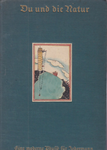 Dr. Paul Karlson - Du und die Natur - Eine modern Physik f�r Jedermann (Te �s a term�szet - Modern fizika mindenkinek - n�met nyelv�)
