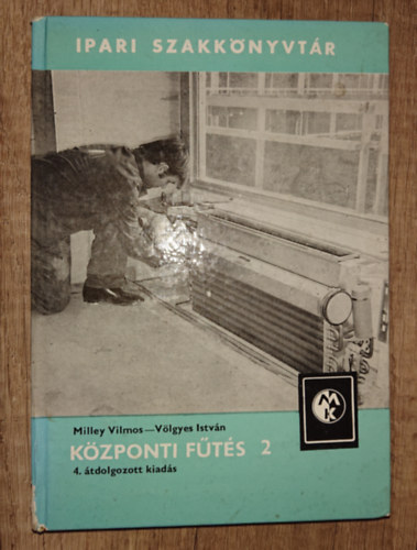 Milley Vilmos-Völgyes István - Központi fűtés 2.