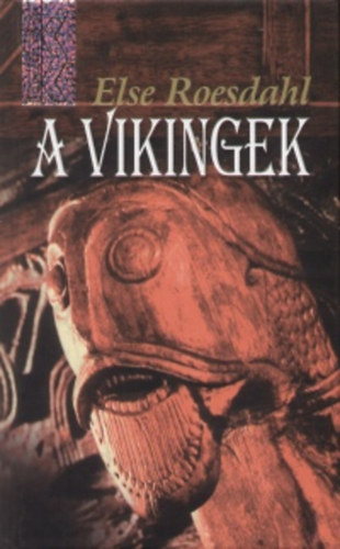 Else Roesdahl - A vikingek