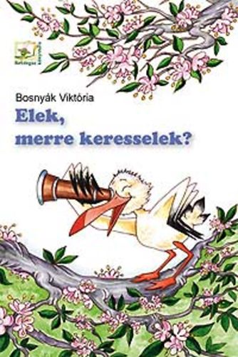 Bosnyk Viktria - Elek, merre keresselek?