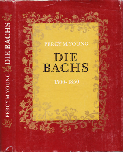 Percy M. Young - Die Bachs 1500-1850