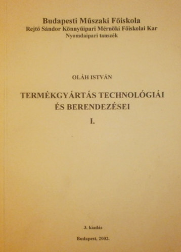 Olh Istvn - Termkgyrts technolgii s berendezsei I.
