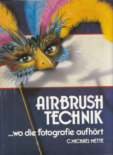 C. Michael Mette - Airbrush Technik: Wo die Fotografie aufhrt