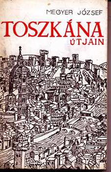 Megyer Jzsef - Toszkna tjain