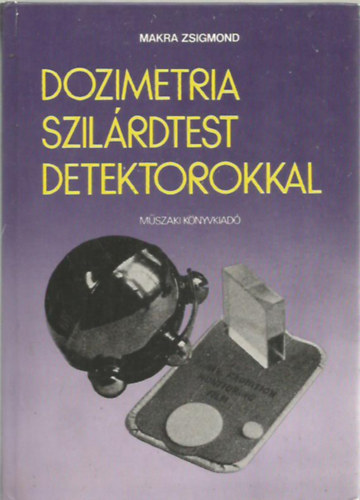 Makra Zsigmond - Dozimetria szilrdtest detektorokkal