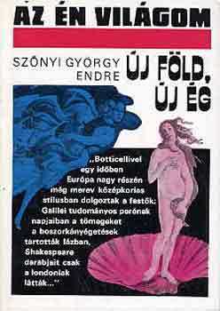 Szőnyi György Endre - Új föld, új ég (az én világom)