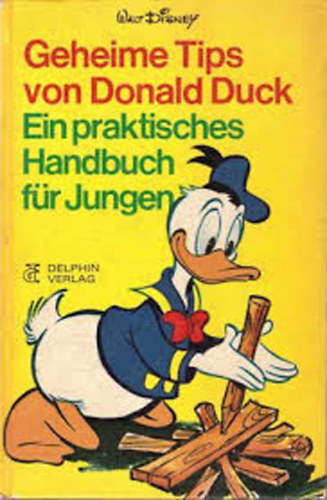 Geheime Tips von Donald Duck- Ein praktisches Handbuch für Jungen
