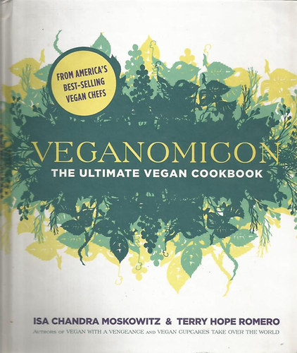Isa Chandra Moskowitz - Veganomicon - The Ultimate Vegan Cookbook
