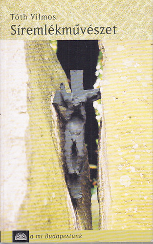 T�th Vilmos - S�reml�km�v�szet (A mi Budapest�nk)
