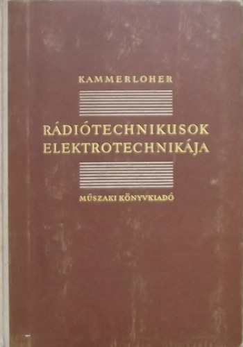 Kammerloher - Rditechnikusok elektrotechnikja I.