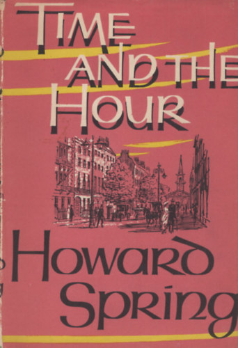 Howard Spring - Time and the Hour