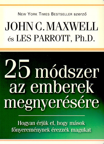 John C. Maxwell; Les Parrott - 25 mdszer az emberek megnyersre