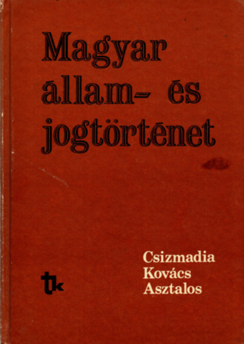 Csizmadia-Kovács-Asztalos - Magyar állam-és jogtörténet.