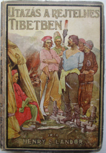 Henry S. Landor - Utazs a rejtelmes Tibetben