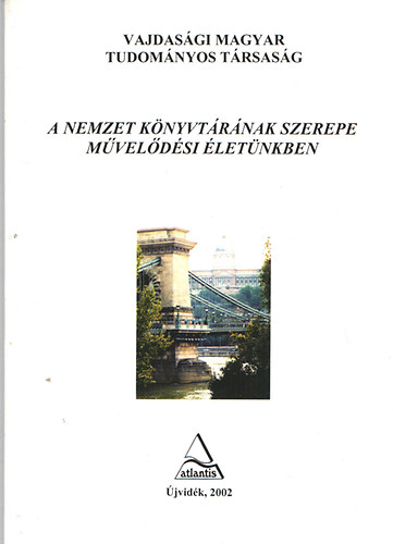 dr. Csky S. Piroska  (szerk.) - A nemzet knyvtrnak szerepe mveldsi letnkben