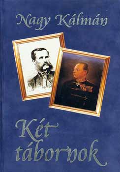 Nagy K�lm�n - K�t t�bornok - Vetter �s Vattay �lete, kora, hadm�v�szete