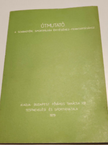 ismeretlen - Útmutató a szabadtéri sportpályák építéséhez-fenntartásához