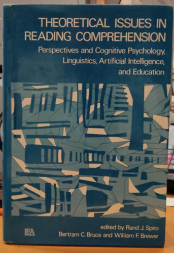 Bertram C. Bruce, William F. Brewer Rand J. Spiro - Theoretical Issues in Reading Comprehension - Perspectives and Cognitive Psychology, Linguitics, Artificial Intelligence, and Education