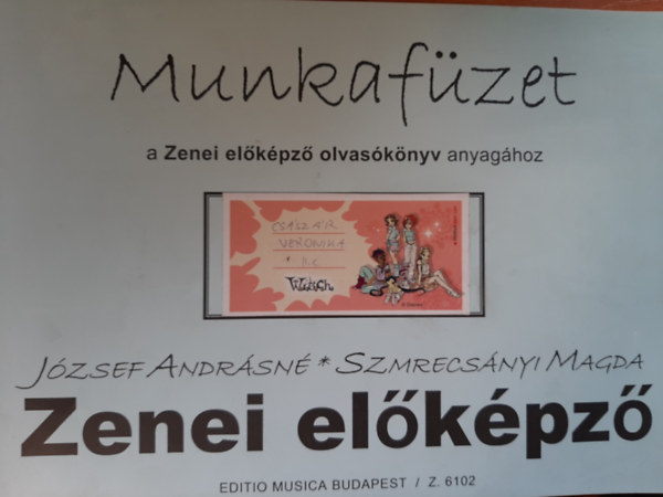 József Andrásné-Szmrecsányi Magda - Munkafüzet a Zenei előképző olvasókönyv anyagához