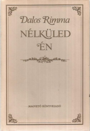 Dalos Rimma - Nélküled én