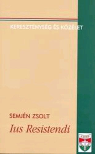 Semj�n Zsolt - Ius Resistendi