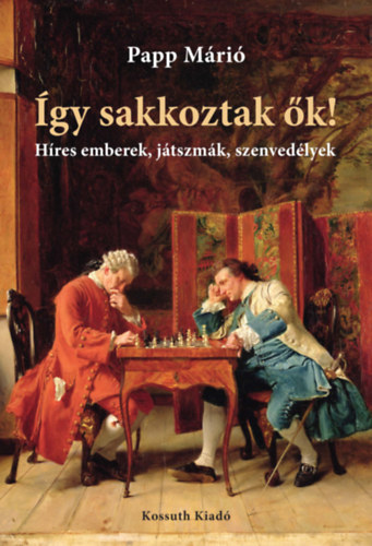 Papp Márió - Így sakkoztak ők
