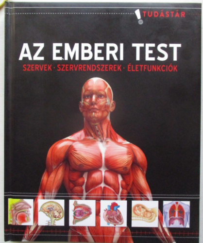 Az emberi test - Szervek - Szervrendszerek - �letfunkci�k