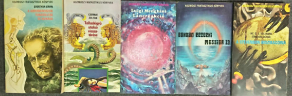 Csernai Zolt�n, Luigi Menghini, Bohdan Petecki, HC. G. S. Solenard  Gyerty�n Ervin (Tandori Dezs�) - (5db) Kozmosz Fantasztikus K�nyvek k�nyvcsomag: A kiberneroszok t�nd�kl�se �s buk�sa / Tollask�gy� utols� visszat�r�se / L�ncreakci� / Messier 13 / A Stevenson-biozmag�ria