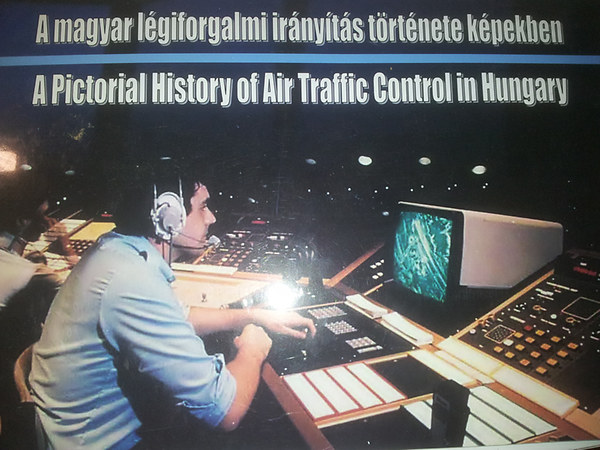 dr. Moys Péter - A magyar légiforgalmi irányítás története képekben