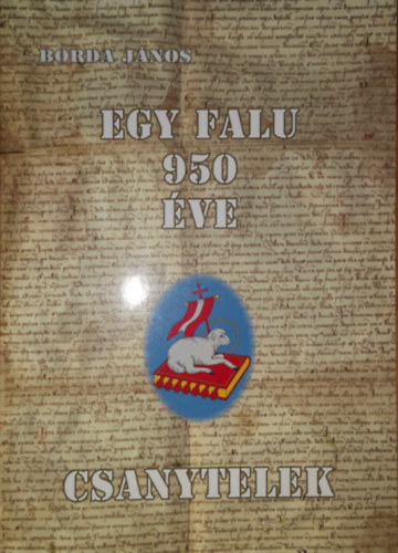 Borda Jnos - Egy falu 950 ve - Csanytelek