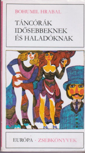 Bohumil Hrabal - T�nc�r�k id�sebbeknek �s halad�knak
